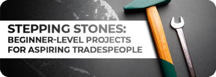 Stepping Stones: Beginner-Level Projects for Aspiring Tradespeople